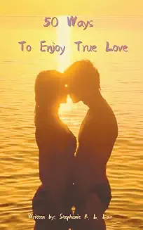 Cover of 50 Ways to Enjoy True Love by Stephanie K. L. Lam
